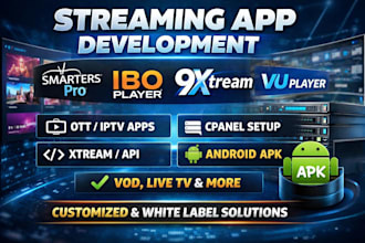 develop streaming app for smarter pro, ibo player, 9xream,vu player, cpanel, apk
