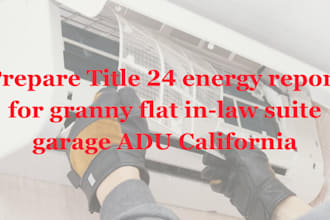 do title 24 energy report for granny flat in law suite garage adu california