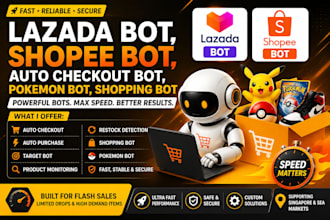 develop lazada bot, shopee bot, auto checkout bot, pokemon bot auto purchase bot