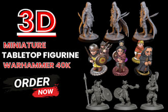 make custom dnd miniature, table top figurines or fantasy mniatures, warhammer