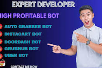 create doordash bot instacart bot uber bot amazon bot grubhub bot auto grabber