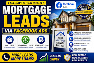 generate exclusive mortgage leads fha refinance home loan leads via facebook ads
