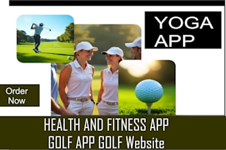develop golf app website health and fitness app wellness yoga app