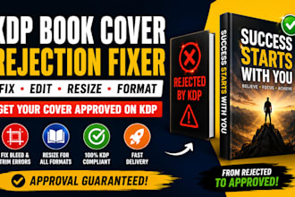format, resize, modify, edit, fix rejected book covers and interior for kdp