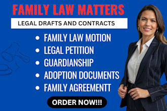 draft family law petitions, motions, agreements, adoption, and guardianship docu