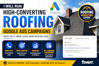 run high converting roofing google ads campaigns