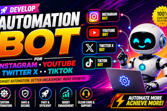 develop automation bot for instagram bot, youtube bot, twitter x bot, tiktok bot