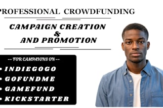 run kickstarter ,indiegogo,gofundme crowdfunding campaign creation and promotion