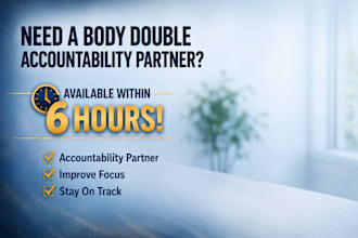 be your accountability partner and body double