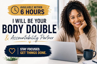 be your accountability partner and body double