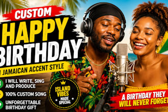 write sing and produce happy birthday in jamaican caribbean accent style