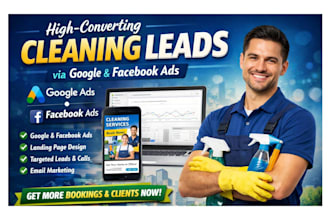 generate high converting cleaning booking leads via google and facebook ads