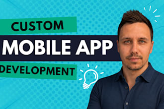 build a custom mobile app for your mvp with design, backend