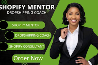 be your shopify mentor dropshipping coach shopify consultant shopify mentor