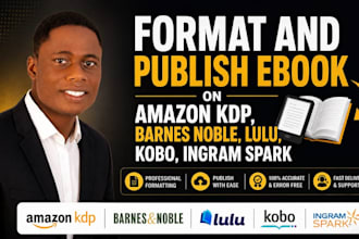 format and publish ebook on amazon kdp, barnes noble, lulu, kobo, ingram spark