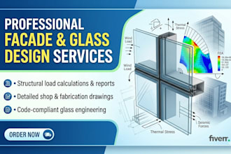 provide professional facade structural engineering and glass design calculations