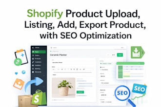 do shopify product upload, listing, add, export product, with SEO optimization
