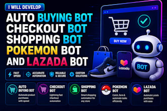 develop auto buying bot, checkout bot, shopping bot, pokemon bot, and lazada bot