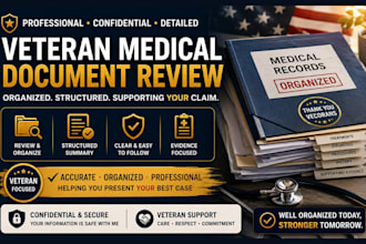 review and organize veteran medical support documentation