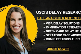 research your uscis delay and suggest next steps