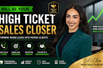 be your high ticket sales closer for inbound leads and convert warm leads