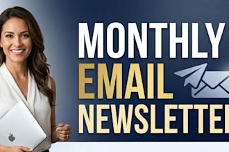 do a monthly email newsletter copy for brands and businesses