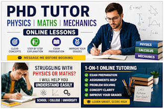 teach physics, maths and mechanics as a phd tutor