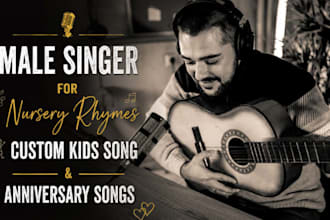 male singer for nursery rhymes custom kids song and anniversary songs