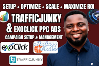 setup optimize and manage trafficjunky and exoclick ads
