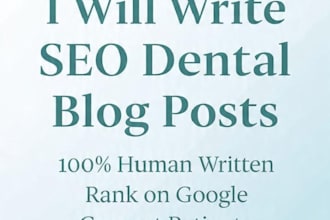 write dental health blog posts and patient education articles