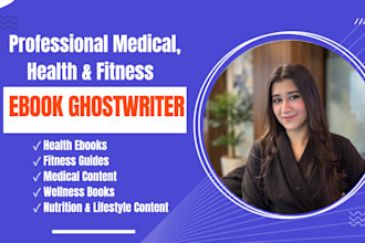 create health, fitness, and medical ebook content as a ghostwriter