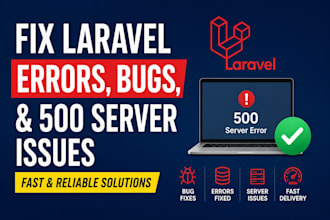 fix laravel errors, bugs, and 500 server issues fast