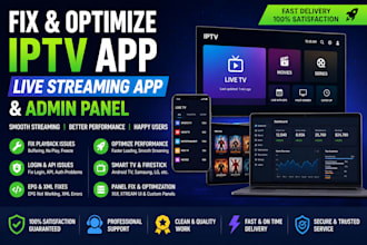 fix and optimize iptv app, live streaming app, with panel