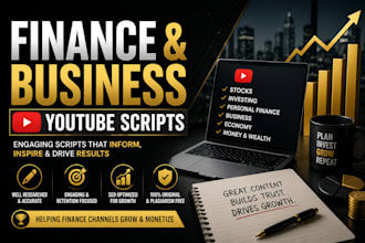 research and write engaging business and finance youtube scripts, money scripts