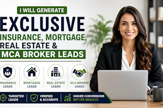 generate exclusive insurance, mortgage, real estate  mca broker leads