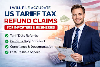 file accurate US tariff tax refund claims for importers and businesses