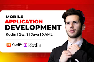 develop ios and android app using kotlin, java, swift, XML and android studio