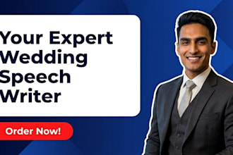 be your professional speechwriter for a wedding or keynote speech