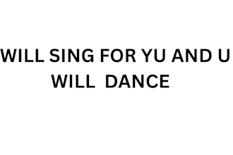 sing for you and you will dance