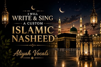 write and sing a custom islamic nasheed for you