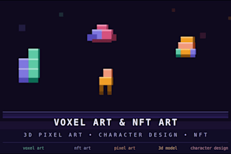 create voxel art, voxel nft art, pixel art, and 3d character design