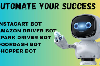 develop amazon driver bot, instacart bot, doordash bot, spark driver bot