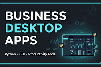 develop custom python business and utility desktop apps