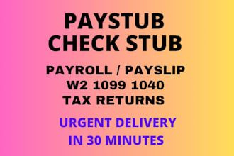 do pay stub, check stubs, w2, 1099 and 1040