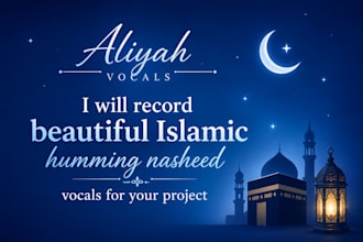 record beautiful islamic humming nasheed vocals for your project
