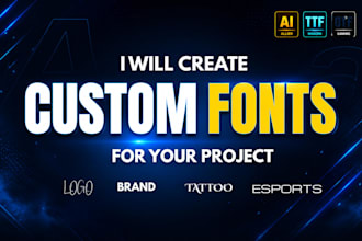 design custom font logo, wordmark, font design, typography and otf ttf files