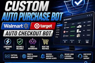 build a custom auto purchase bot, walmart bot, target bot, and auto checkout bot