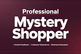 professionally evaluate your business as a mystery shopper