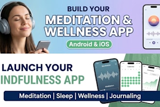 design and develop meditation app and wellness app for both android ios