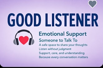 a good listener when you need someone to talk to